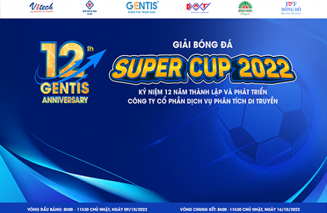 Giải bóng đá Super Cup 2022 kỷ niệm 12 năm thành lập GENTIS