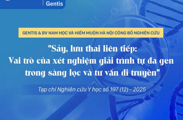 Eurofins GENTIS & BV Nam học và Hiếm muộn Hà Nội công bố nghiên cứu Sảy, lưu thai liên tiếp: Vai trò của xét nghiệm giải trình tự đa gen trong sàng lọc và tư vấn di truyền