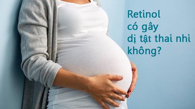retinol c&oacute; g&acirc;y dị tật thai nhi kh&ocirc;ng