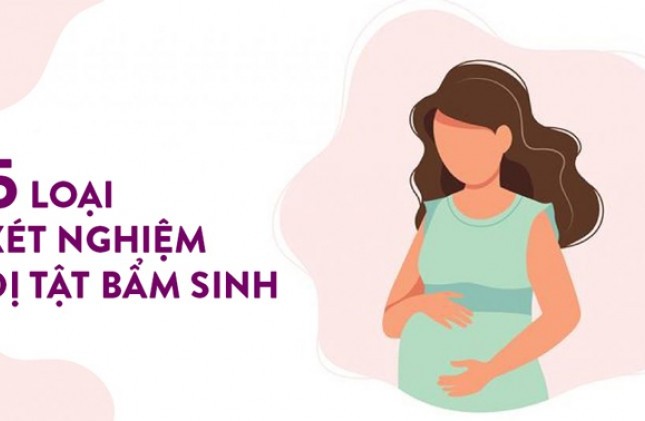 Các loại xét nghiệm dị tật thai nhi