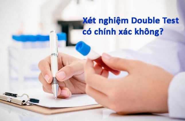 xét nghiệm double test có chính xác không